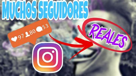 Como Tener Mas Seguidores En Instagram 2017 Reales Metodo Famosos Youtube