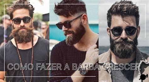 Como Fazer A Barba Crescer Blog Masculino