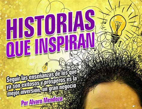 Historias Que Inspiran Por Alvaro Mendoza By Mercadeoglobal Issuu