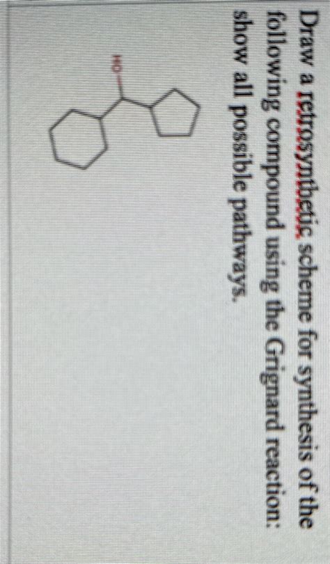 Solved Draw A Retrosynthetic Scheme For Synthesis Of The Following