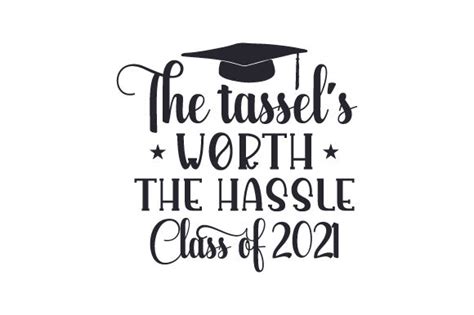 The Tassels Worth The Hassle Class Of 2021 Svg Cut File By Creative