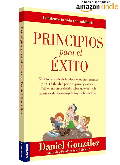Principios Para el Exito: El éxito depende de las decisiones que ... 
