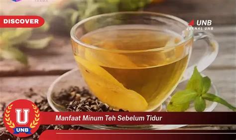 Ketahui 6 Manfaat Minum Teh Sebelum Tidur Yang Bikin Kamu Penasaran