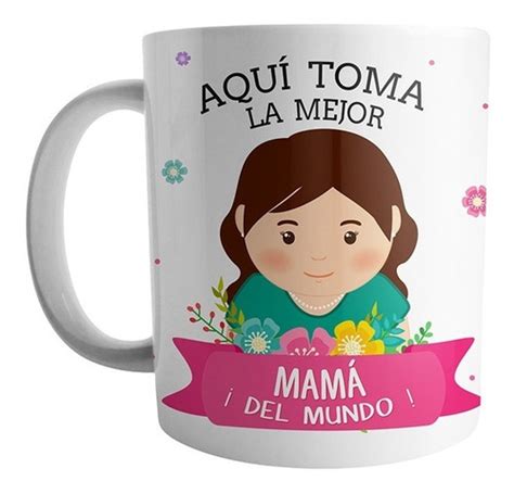 Mug Aqui Toma La Mejor Mamá Del Mundo Cuotas sin interés