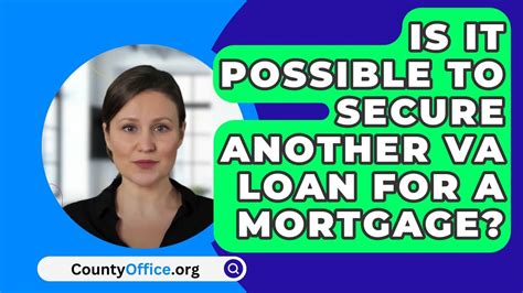 Is It Possible To Secure Another Va Loan For A Mortgage CountyOffice