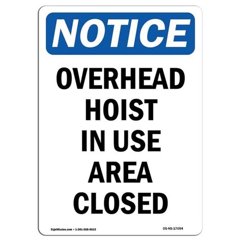 Signmission Safety Sign Osha Notice 7 Height Overhead Hoist In Use Area Closed Sign