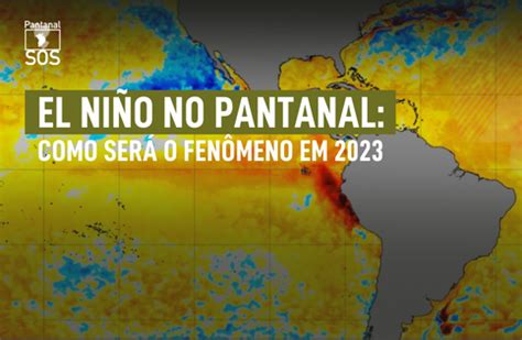 El Niño no Pantanal como será o fenômeno em 2023 SOS Pantanal