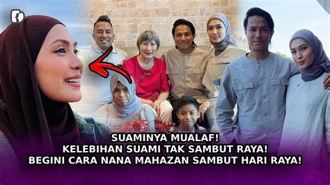 SUAMINYA MUALAF Kelebihan Suami Tak Sambut Raya Begini Cara Nana