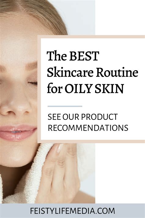 The Best Skincare Routine For Oily Skin Skin Care Routine Oily Skin