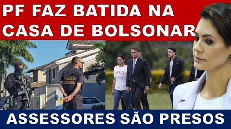 Urgente Pf Entra Na Casa De Bolsonaro Apreende Celulares E Prende