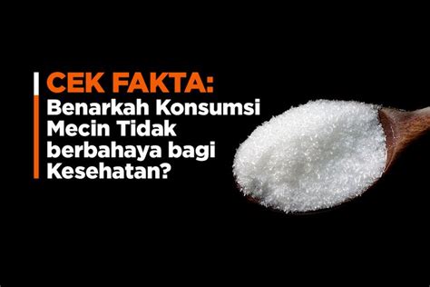 Foto Infografik Benarkah Konsumsi Mecin Tidak Berbahaya Bagi Kesehatan