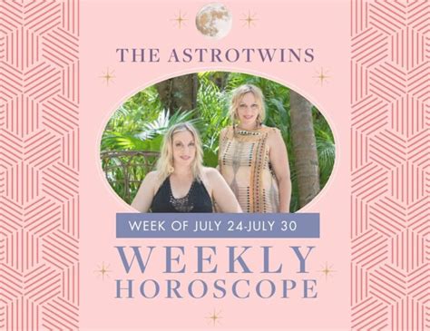 Weekly Horoscopes For July 24 30 2023 The Astrotwins