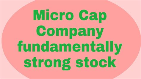 Micro Cap Company Fundamentally Strong YouTube