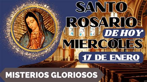 Santo Rosario De Hoy Miercoles 17 De Enero Del 2024🌸misterios Gloriosos