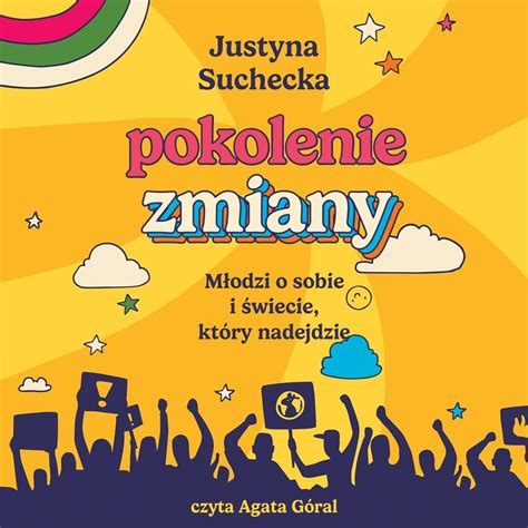 Pokolenie zmiany Młodzi o sobie i świecie który nadejdzie Suchecka