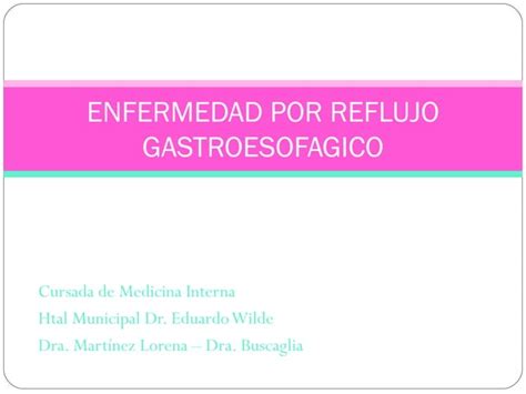 Enfermedad Por Reflujo Gastroesofagico Ppt