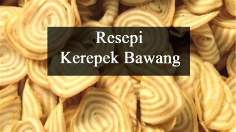 Resepi Kerepek Bawang Yang Rangup Dan Sedap The Resepi