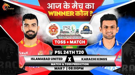 Psl Th Match Islamabad United Vs Karachi Kings Toss Prediction