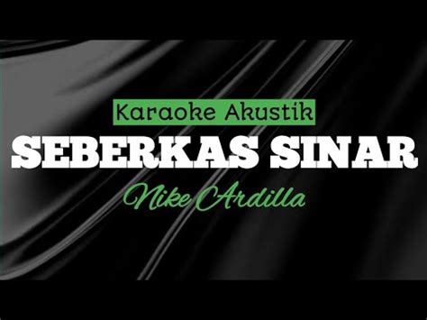 Nike Ardilla Seberkas Sinar Karaoke Akustik Youtube