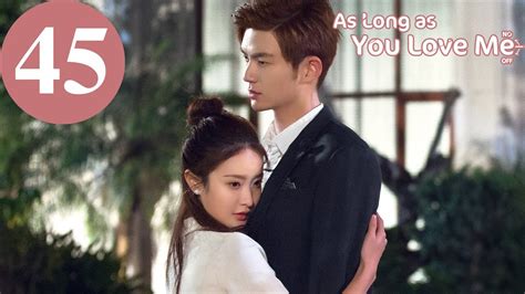 Eng Sub As Long As You Love Me Ep Dylan Xiong Lai Yumeng Dong