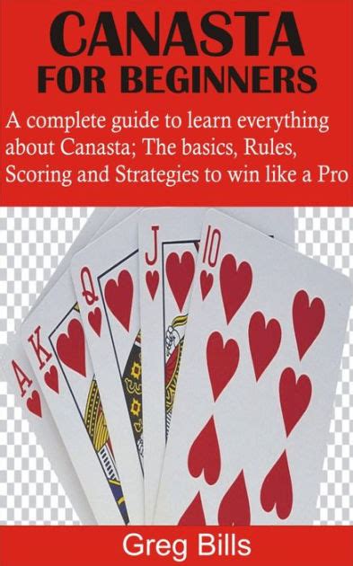 Canasta For Beginners A Complete Guide To Learn Everything About