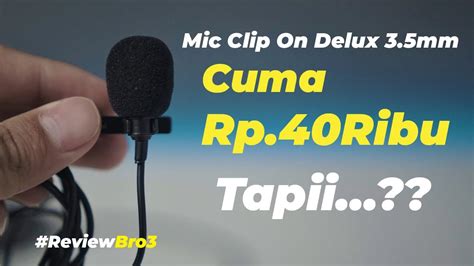 Unboxing Review Mic Clip On Murah Deluxe Mm For Android Youtube