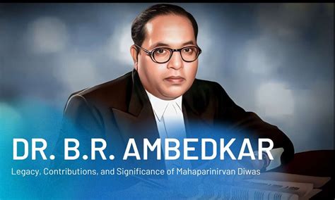 Dr B R Ambedkar Legacy Contributions And Significance Of