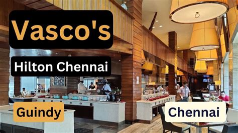 Vasco S Hilton Chennai Guindy Chennai Youtube