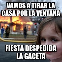 Meme Disaster Girl Vamos A Tirar La Casa Por La Ventana Fiesta