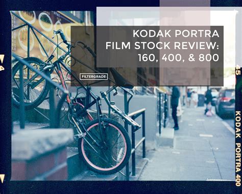 Kodak Portra Film Stock Review 160 400 800 FilterGrade