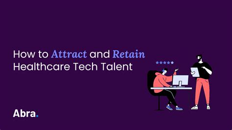 How To Attract And Retain Healthcare Tech Talent Abra