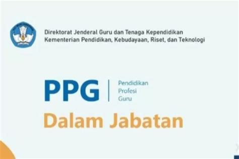 Informasi PPG Daljab Perhatikan Regulasi Baru PPG Dalam Jabatan Tahun