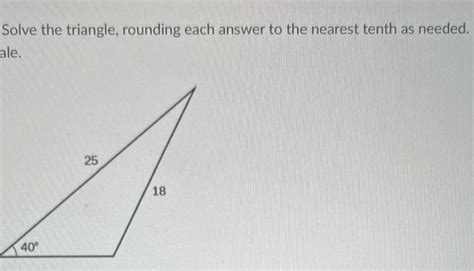 Solved Solve The Triangle Rounding Each Answer To The