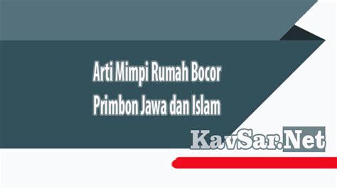 Arti Mimpi Rumah Bocor Primbon Jawa Dan Islam Kavsar Net