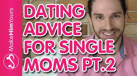 Dating Advice For Single Moms How To Get A Second Date For Single