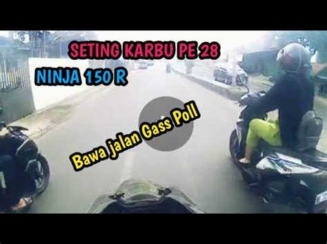 SETTING KARBU PE 28 DI NINJA 150 R TESRIDE JALANAN 2024 YouTube