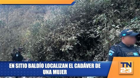 En sitio baldío localizan el cadáver de una mujer YouTube