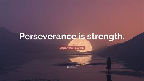 Japanese Proverb Quote Perseverance Is Strength”