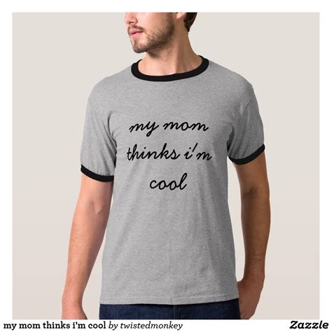 My Mom Thinks Im Cool T Shirt Zazzle Ropa Camisetas Disenos De Unas