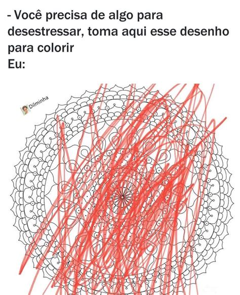 Você Precisa De Algo Para Desestressar Toma Aqui Esse Desenho Para Colorir Eu Memes