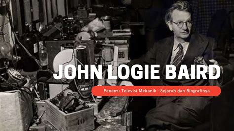 John Logie Baird Penemu Televisi Mekanik Ilmuwan Johnlogiebaird