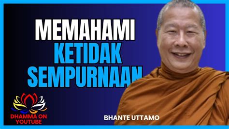 Memahami Ketidaksempurnaan Ii Bhante Uttamo Youtube