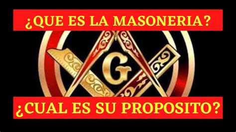 MASONERIA QUE ES LA MASONERIA Y CUAL ES SU PROPSOSITO YouTube