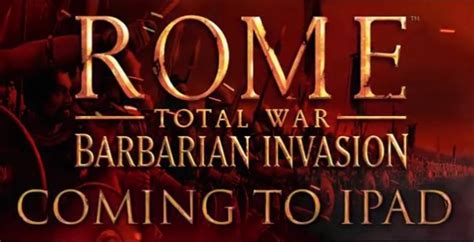 Watch ROME Total War Barbarian Invasion S First Official IPad