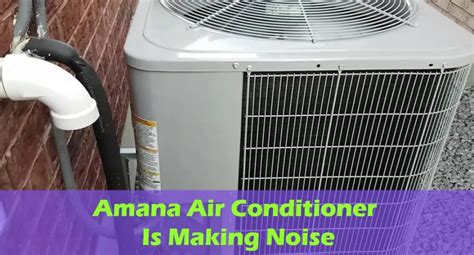 Amana Air Conditioner Making Noise Types Of Noise Explained Informinc