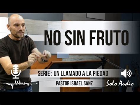 No Sin Fruto Pastor Israel Sanz Predicaciones Estudios B Blicos