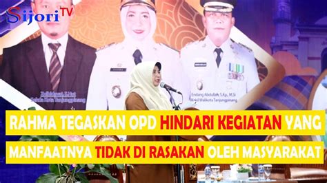 Rahma Tegaskan OPD Hindari Kegiatan Yang Manfaatnya Tidak Dirasakan