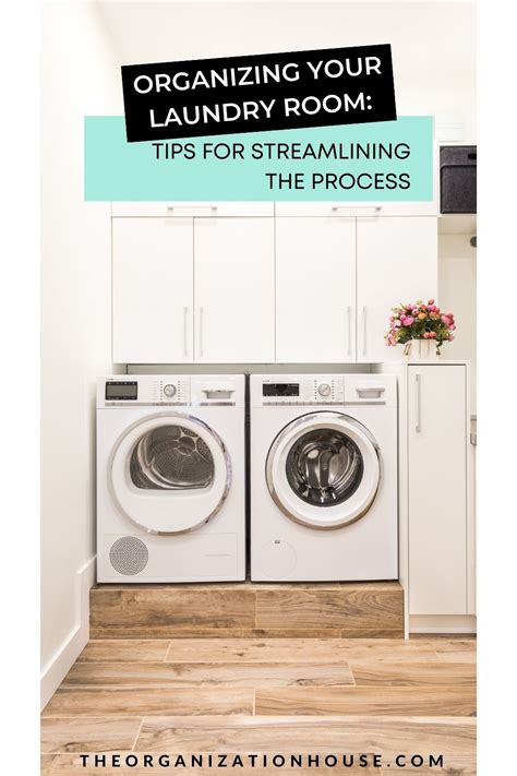 Organizing Your Laundry Room: Tips for Streamlining the Process