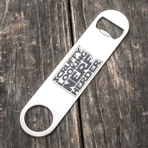 Scruffy Looking Nerf Herder Bottle Opener Hipflaskplus