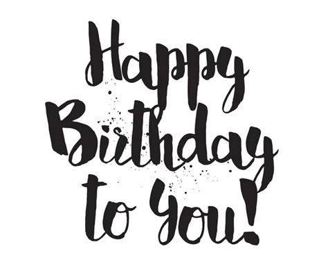 Happy Birthday To You Inscription Hand Drawn Lettering Calligraphy